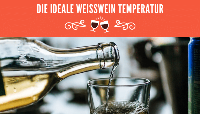 optimale Weißwein Temperatur